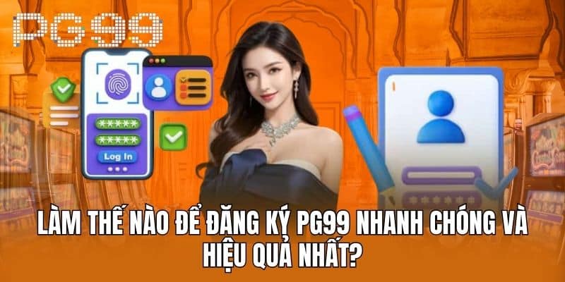 Điều kiện đăng ký PG99