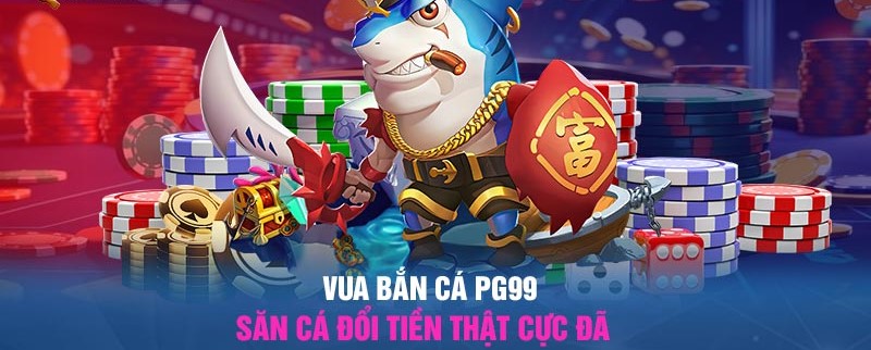 Tham khảo những game bắn cá PG99 hot nhất trên thị trường