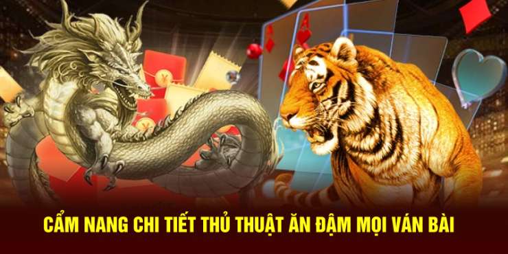 Cẩm nang chi tiết thủ thuật ăn đậm mọi ván bài