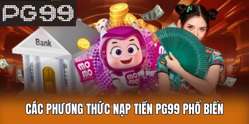 Điều kiện nạp tiền PG99