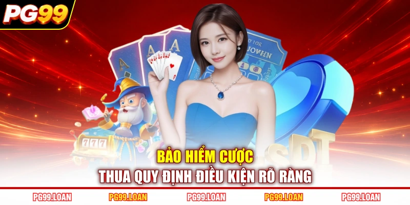 Bảo hiểm cược thua quy định điều kiện rõ ràng