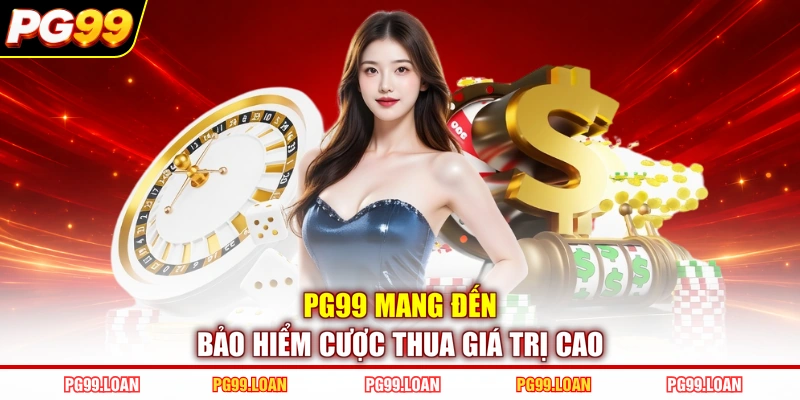 PG99 mang đến bảo hiểm cược thua giá trị cao